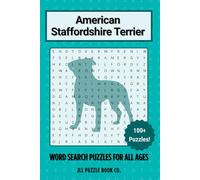 American Staffordshire Terrier Word Search Puzzle Book: Over 100 Fun Word Search Puzzles - The Perfect Gift for Owners, Dog Lovers, and Puzzle Fans of All Ages (Dog Breed Word Search Puzzle Books)