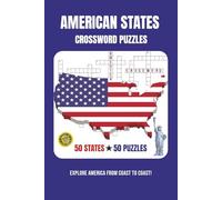 AMERICAN STATES CROSSWORD PUZZLES: 50 State-Themed Word Puzzles for Travel, Learning & Fun (Explore America Puzzle Series)