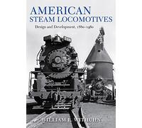 American Steam Locomotives: Design and Development, 1880-1960 (Railroads Past and Present)
