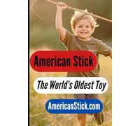American Stick: The World's Oldest Toy