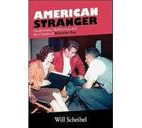American Stranger: Modernisms, Hollywood, and the Cinema of Nicholas Ray (SUNY series, Horizons of Cinema)