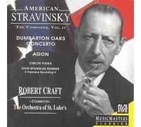American Stravinsky: The Composer, Vol. 4 (Dumbarton Oaks Concerto / Agon / Circus Polka / Star-Spangled Banner) by Stravinsky, Robert Craft, Orchestra of St Lukes (1994-12-20)