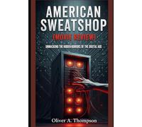 American Sweatshop(Movie Review): Unmasking the Hidden Horrors of the Digital Age