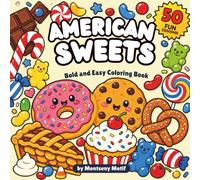 American Sweets Coloring Book: Bold and Easy Candy, Donuts and Classic Treats Designs | 50 Large Print Stress Relief Pages for Adults, Teens and Seniors (Sweets of the World Coloring Books)