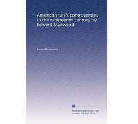 American tariff controversies in the nineteenth century by Edward Stanwood: Volume 1