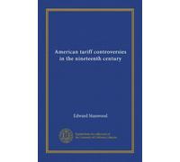 American tariff controversies in the nineteenth century (v.1)