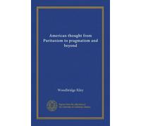 American thought from Puritanism to pragmatism and beyond