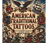 American Traditional Tattoos: A Bold Coloring Book of Classic American Traditional Tattoo Designs (The Ultimate Tattoo Collection)