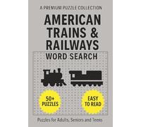 American Trains and Railways Word Search Puzzle Book: Word Search Puzzle Book with 50+ American Trains and Railways-Themed Puzzles | Easy-to-Read | ... Engineering & Technology Word Search)