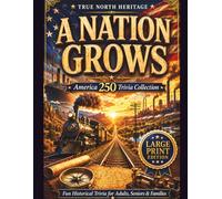 American Trivia Challenge A Nation Grows: 200 Large Print Multiple Choice Questions on Westward Expansion, the Civil War, Immigration & the Industrial Age