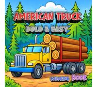 American Truck Coloring Book Bold & Easy: Relaxing Bold Line Big Rigs, Pickup Trucks, and Heavy-Duty Vehicles for Stress Relief and Creative Focus for ... (Vehicle Coloring Book - Bold & Easy Series)