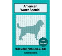 American Water Spaniel Word Search Puzzle Book: Over 100 Fun Word Search Puzzles - The Perfect Gift for Owners, Dog Lovers, and Puzzle Fans of All Ages (Dog Breed Word Search Puzzle Books)