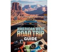 American West Road Trip Guide 2026: Explore Scenic Drives, National Parks, and Travel Destinations in Utah, Arizona, California, Colorado & Beyond