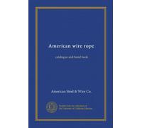 American wire rope: catalogue and hand book