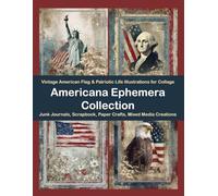 Americana Ephemera Collection: Vintage American Flag & Patriotic Life Illustrations for Collage, Junk Journals, Scrapbook, Paper Crafts, Mixed Media Creations