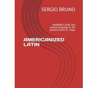 AMERICANIZED LATIN: MODERN LATIN: The easiest language in the world to learn in 7 days