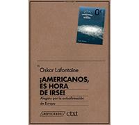 ¡Americanos, es hora de irse!: Alegato por la autoafirmación de Europa: 4 (¡Movilizaos!)