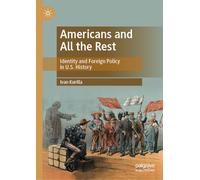 Americans and All the Rest: Identity and Foreign Policy in U.S. History
