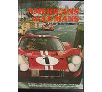 Americans at Le Mans: An Illustrated History of the 24 Hours Race from 1923-75 with Emphasis on American Drivers and American Cars
