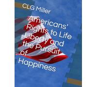 Americans' Rights to Life Liberty and the Pursuit of Happiness