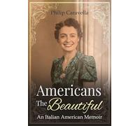 Americans The Beautiful: An Italian American Memoir