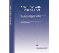 Americans with Disabilities Act: Accessibility guidelines for buildings and facilities, transportation facilities, transportation vehicles: Volume 1