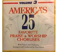 AMERICA'S 25 FAVORITE PRAISE WORSHIP CHORUSES
