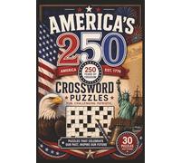 America's 250 Anniversary Crossword Puzzles: 30 Puzzles That Celebrates Our Past, Inspire our Future