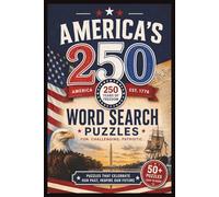 America's 250 Crossword Puzzles: 50+ Puzzles That Celebrates Our Past, Inspire our Future