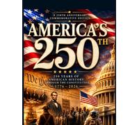 America's 250th: 250 Years of American History Through the Constitution • A Full-Color Coffee Table Book • 1776-2026 (American Heritage Coffee Table Library - 250th anniversary)