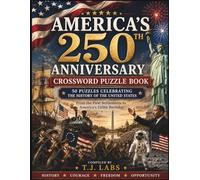 America's 250th Anniversary Crossword Puzzle Book: 50 American History Crossword Puzzles Celebrating 250 Years of Freedom, Innovation, and Achievement