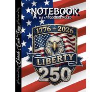 America's 250th Anniversary Notebook College Ruled 8.5" x 11" 120 Pages: Celebrate 250 years of history, heritage, and freedom with this beautifully designed Semiquincentennial keepsake