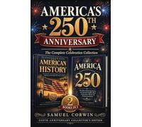 America's 250th Anniversary: The Complete Celebration Collection - The People Who Built a Nation & the Fun Facts and Stories of Independence Day