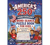 America's 250th Anniversary Word Search Puzzle Book for Kids: 90 Large-Print U.S. History, Patriotic, and Independence Day Puzzles for Ages 8-12