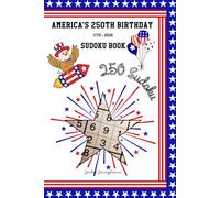 America's 250th Birthday 1776-2026 Sudoku Book (with Solutions) | 9x9 Sudoku | Easy to Hard | 250 Sudoku | USA 250th Anniversary | Semiquincentennial ... Millennium | 4th of July Sudoku Gift Idea