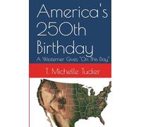 America's 250th Birthday: A Westerner Gives "On This Day" (Historical View From the West)