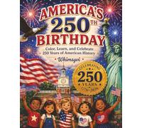 America's 250th Birthday: Color, Learn, and Celebrate 250 Years of American History (America's 250th Educational Series)