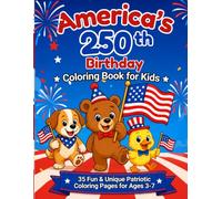 America's 250th Birthday Coloring Book for Kids: 35 Fun & Unique Patriotic Coloring Pages for Ages 3-7