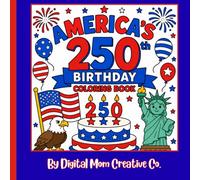 America's 250th Birthday Coloring Book for Kids: A Patriotic Coloring Adventure for Young Artists