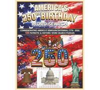 America's 250th Birthday Word Search: 100 Large Print Word Searches about 4th of July | 8.5 x 11 inches 160 pages | Patriotic Activity Book for Kids, Teens, Adults & Seniors