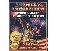 America's 250th Birthday Word Search: 50 Large Print Patriotic Puzzles with United States Trivia & Answers. Historic Celebration Activity Book for Adults and Seniors (The Patriotic Mind Sharpeners)