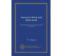 America's black and white book: one hundred pictured reasons why we are at war