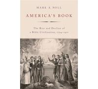 America's Book: The Rise and Decline of a Bible Civilization, 1794-1911