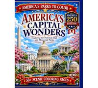 America's Capital Wonders: Exploring the National Mall and Memorial Parks: An America's Parks to Color Adventure Featuring Washington, D.C.'s Most ... Memorials, Gardens, and Historic Sites