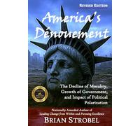America's Dénouement: The Decline of Morality, Growth of Government, and Impact of Political Polarization