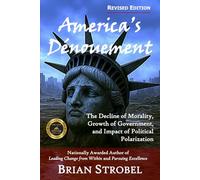 America's Dénouement: The Decline of Morality, Growth of Government, and Impact of Political Polarization
