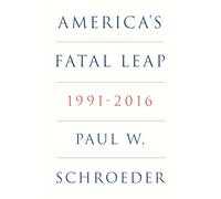 America's Fatal Leap: 1991-2016 (Verso World History)