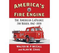 America's Fire Engine: The American-LaFrance 700 Series, 1947-1959
