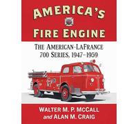 America's Fire Engine: The American-LaFrance 700 Series, 1947-1959