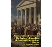 America's First Depression: The Panic of 1819 and the Birth of Modern American Politics